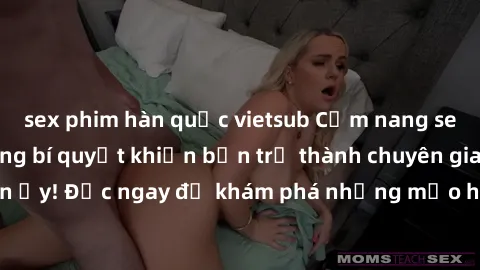 sex phim hàn quốc vietsub Cẩm nang sex không che: Những bí quyết khiến bạn trở thành chuyên gia trong chuyện ấy! Đọc ngay để khám phá những mẹo hay và bí quyết tình dục không che.