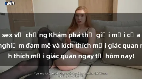 sex vợ chồng Khám phá thế giới mới của sex online: trải nghiệm đam mê và kích thích mọi giác quan ngay từ hôm nay!