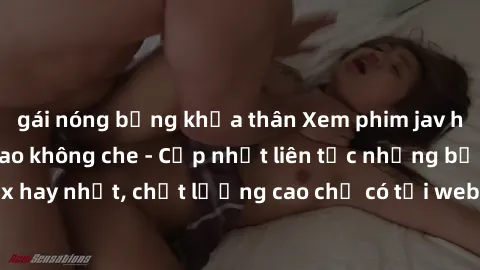 gái nóng bỏng khỏa thân Xem phim jav hd miễn phí đỉnh cao không che - Cập nhật liên tục những bộ phim sex hay nhất, chất lượng cao chỉ có tại website chuyên nghiệp hàng đầu.