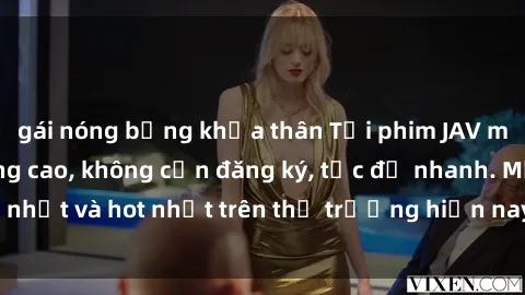 gái nóng bỏng khỏa thân Tải phim JAV miễn phí chất lượng cao, không cần đăng ký, tốc độ nhanh. Mới nhất và hot nhất trên thị trường hiện nay, cập nhật hàng ngày.