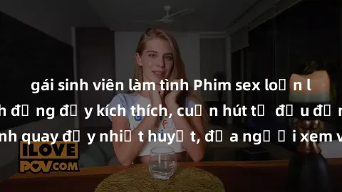 gái sinh viên làm tình Phim sex loạn luân Nhật Bản: Hành động đầy kích thích, cuốn hút từ đầu đến cuối. Những cảnh quay đầy nhiệt huyết, đưa người xem vào thế giới độc đáo của tình thân. Đừng bỏ lỡ!