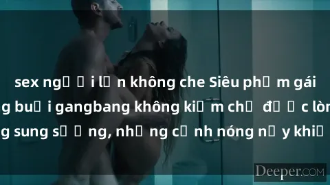 sex người lớn không che Siêu phẩm gái Việt tham gia trong buổi gangbang không kiềm chế được lòng sung sướng, những cảnh nóng nảy khiến ai cũng phải mãn nhãn