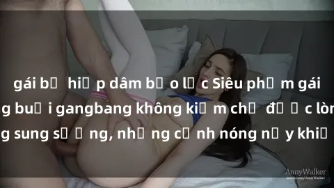 gái bị hiếp dâm bạo lực Siêu phẩm gái Việt tham gia trong buổi gangbang không kiềm chế được lòng sung sướng, những cảnh nóng nảy khiến ai cũng phải mãn nhãn