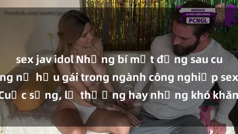 sex jav idol Những bí mật đằng sau cuộc sống của những nữ hầu gái trong ngành công nghiệp sex: Cuộc sống, lẽ thường hay những khó khăn mà họ phải đối mặt.