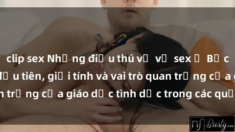 clip sex Những điều thú vị về sex ở Bắc Âu: Sự mở cửa đầu tiên, giới tính và vai trò quan trọng của giáo dục tình dục trong các quốc gia này.