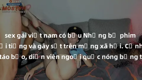 sex gái việt nam có bầu Những bộ phim sex ngoại quốc nổi tiếng và gây sốt trên mạng xã hội. Cảnh quay táo bạo, diễn viên ngoại quốc nóng bỏng trong các tác phẩm đỉnh cao.
