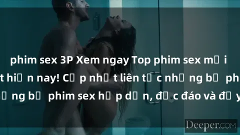phim sex 3P Xem ngay Top phim sex mới nhất đang hot nhất hiện nay! Cập nhật liên tục những bộ phim sex hấp dẫn, độc đáo và đầy kích thích.