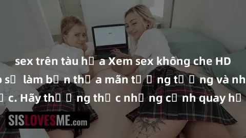 sex trên tàu hỏa Xem sex không che HD miễn phí đảm bảo sẽ làm bạn thỏa mãn tưởng tượng và nhu cầu tình dục. Hãy thưởng thức những cảnh quay hấp dẫn và mãnh liệt ngay bây giờ!