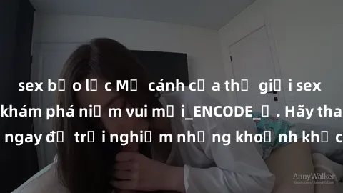 sex bạo lực Mở cánh cửa thế giới sex MILF Việt Nam để khám phá niềm vui mới_ENCODE_. Hãy tham gia ngay để trải nghiệm những khoảnh khắc đầy kích thích và đam mê.